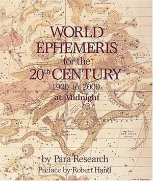 World Ephemeris for the 20th Century: Midnight Edition by Para Research, Robert Hand