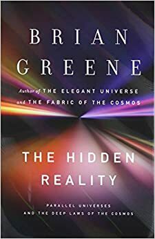 الواقع الخفي: الأكوان الموازية وقوانين الكون العميقة by Brian Greene