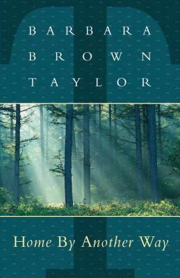 Home by Another Way by Barbara Brown Taylor, Taylor Fbarbara Brown