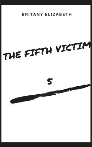 The Fifth Victim by Britany Elizabeth