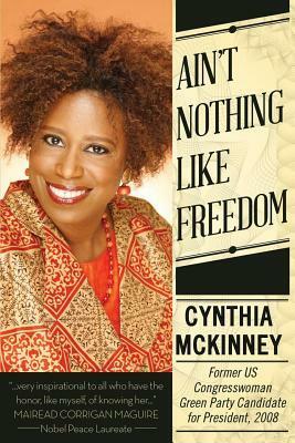 Ailn't Nothing Like Freedom by Mairead Corrigan Maguire, Cynthia McKinney