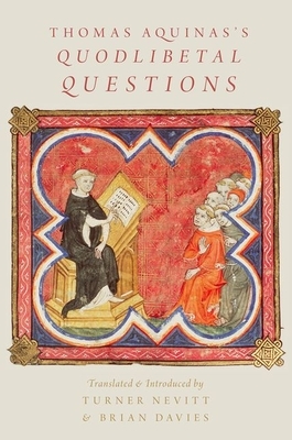 Thomas Aquinas's Quodlibetal Questions by St. Thomas Aquinas, Turner Nevitt, Brian Davies