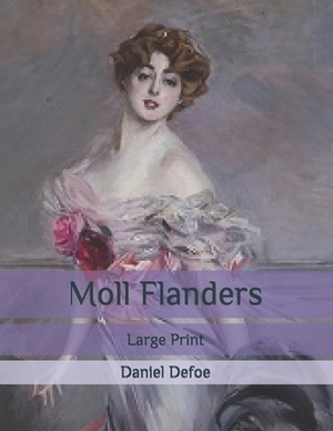 Moll Flanders: Large Print by Daniel Defoe