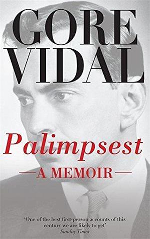 Palimpsest : A Memoir by Gore Vidal, Gore Vidal