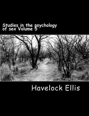 Studies in the psychology of sex Volume 5: Erotic sympolism, the mechanism of detumescence, the psychic state in pregancy by Havelock Ellis