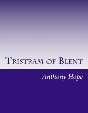 Tristram of Blent by Anthony Hope