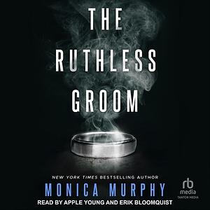 The Ruthless Groom by Monica Murphy