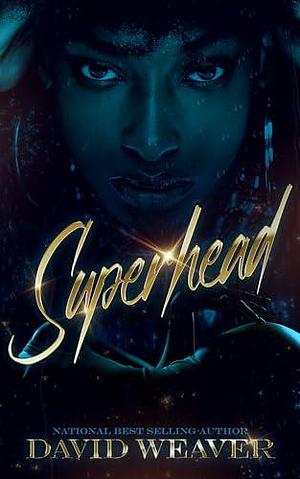 Superhead: A Millionaire Romance by David Weaver, David Weaver