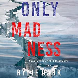 Only Madness by Rylie Dark