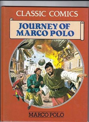 Classic Comics: Journey of Marco Polo by Marco Polo
