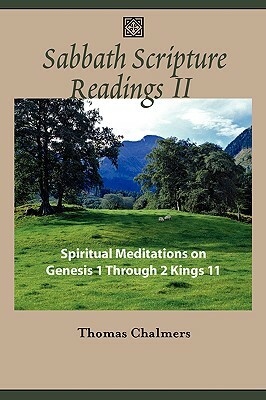 Sabbath Scripture Readings II - Spiritual Meditations from the Old Testament by Thomas Chalmers