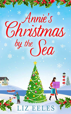 Annie's Christmas by the Sea by Liz Eeles