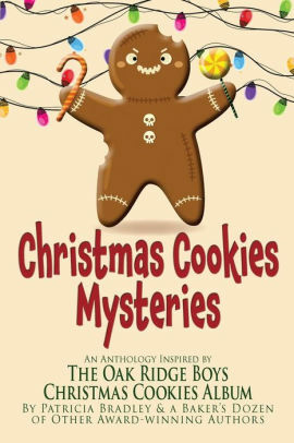 Christmas Cookies Mysteries: An Anthology Inspired by The Oak Ridge Boys Christmas Cookies Album by Delores Topliff, D.L. Havlin, Joseph S. Bonsall, Patricia Bradley, Christine Clemetson, Danielle M. Haas, Mindy Steele, Kathy Harris, Don Bruns, M.M. Chouinard, Kaye D. Schmitz, Kelly Irvin, Vanessa M. Knight, Lisa Preston, Beth Pugh