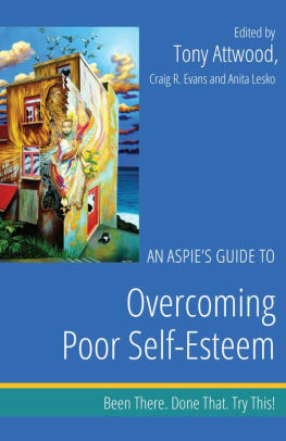 An Aspie's Guide to Overcoming Poor Self-Esteem: Been There. Done That. Try This! by Tony Attwood, Anita Lesko, Craig A. Evans