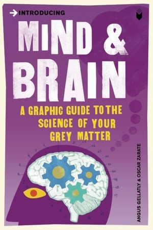 Introducing Mind & Brain: A Graphic Guide by Oscar Zárate, Angus Gellatly