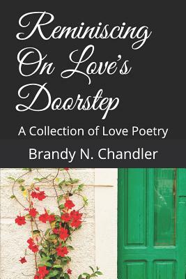 Reminiscing on Love's Doorstep: A Collection of Love Poetry by Brandy N. N. Chandler, Lynda G. Bullerwell