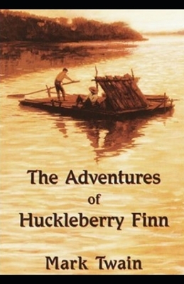 The Adventures of Huckleberry Finn Illustrated by Mark Twain