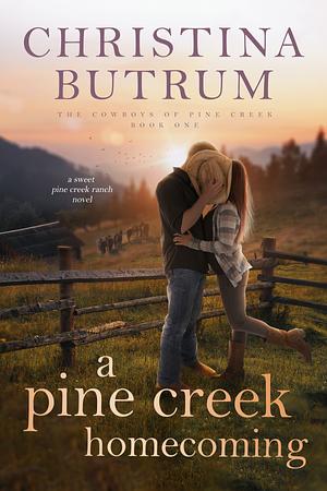 A Pine Creek Homecoming by Christina Butrum