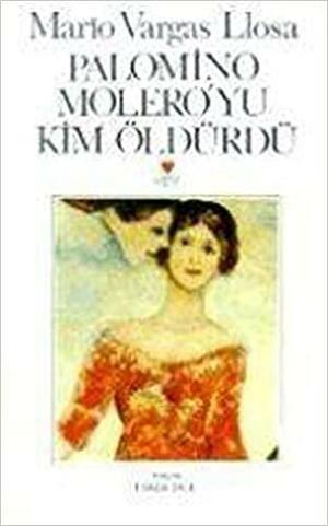 Palomino Molero'yu Kim Öldürdü? by Mario Vargas Llosa