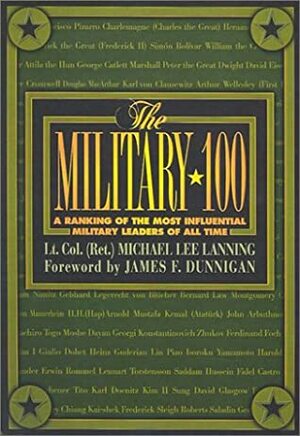 The Military 100: A Ranking of the Most Influential Leaders of All Time by Michael Lee Lanning