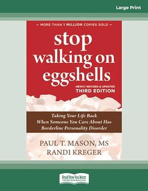 Stop Walking on Eggshells (Third Edition): Taking Your Life Back When Someone You Care About Has Borderline Personality Disorder by Randi Kreger, Randi Kreger