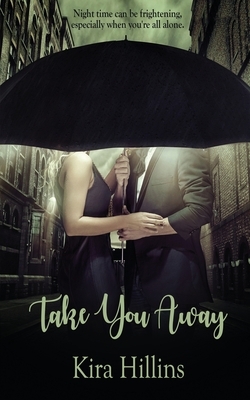 Take You Away by Kira Hillins