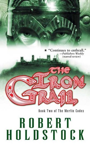 The Iron Grail by Robert Holdstock