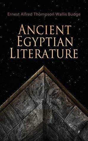 Ancient Egyptian Literature by E.A. Wallis Budge