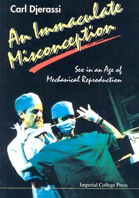 An Immaculate Misconception: Sex in an Age of Mechanical Reproduction by 