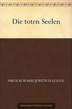 Die toten Seelen by Nikolai Gogol