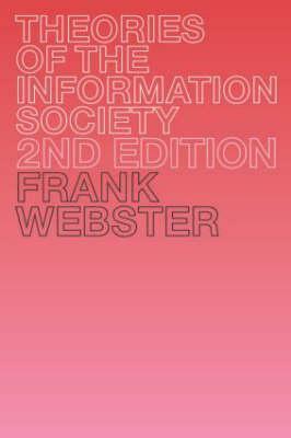 Theories of the Information Society by Frank Webster