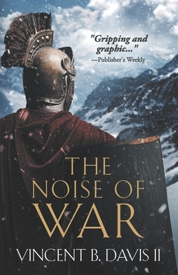 The Noise of War by Vincent B. Davis II