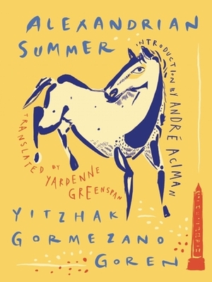 Alexandrian Summer by Yitzhak Gormezano Goren, Yardenne Greenspan