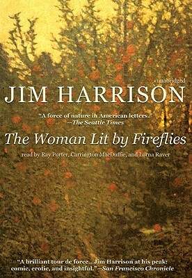 The Woman Lit by Fireflies by Jim Harrison