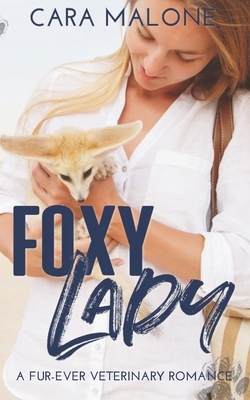 Foxy Lady: A Fur-Ever Veterinary Romance by Cara Malone