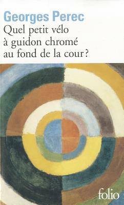 Quel petit vélo à guidon chromé au fond de la cour? by Georges Perec