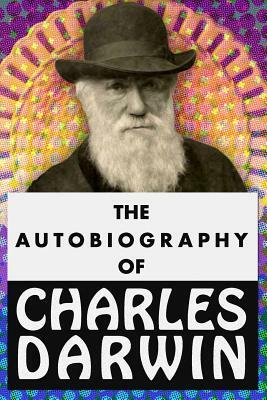 The Autobiography of Charles Darwin: Super Large Print Edition of the Classic Memoir for Low Vision Readers by Charles Darwin