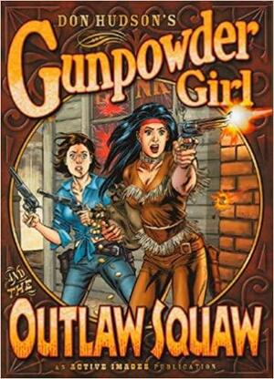 Gunpowder Girl and the Outlaw Squaw by Don Hudson