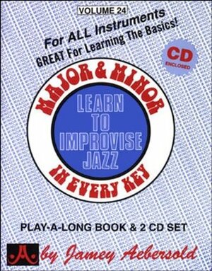 Major & Minor In Every Key (Play-a-Long / Learn to Improvise Jazz, Vol. 24) (Book & CD) by Jamey Aebersold