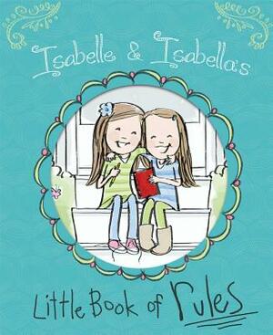 Isabelle & Isabella's Little Book of Rules by Isabella Thordsen, Isabelle Busath