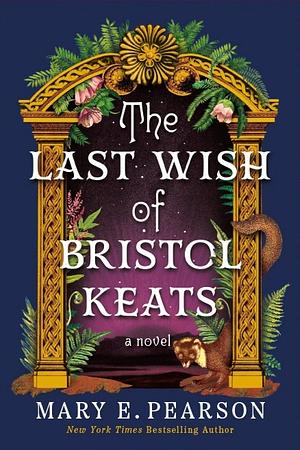 The Last Wish of Bristol Keats by Mary E. Pearson