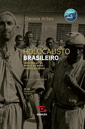 Holocausto Brasileiro by Daniela Arbex