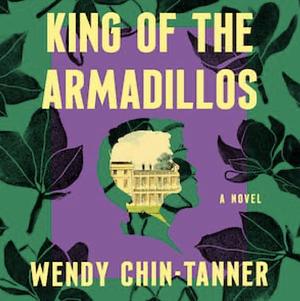 King of the Armadillos by Wendy Chin-Tanner