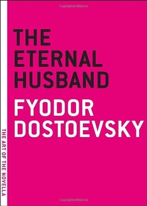 The Eternal Husband by Constance Garnett, Fyodor Dostoevsky