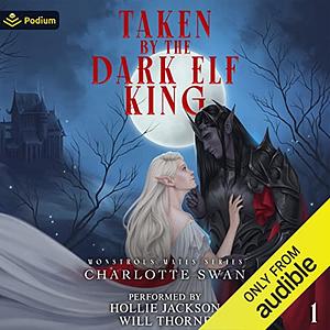 Taken by the Dark Elf King by Charlotte Swan