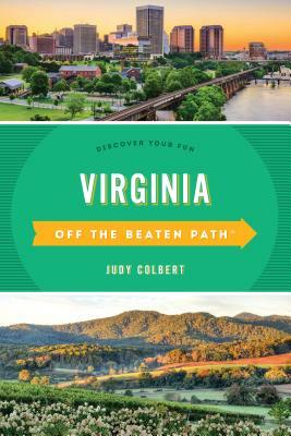 Virginia Off the Beaten Path(r): Discover Your Fun by Judy Colbert