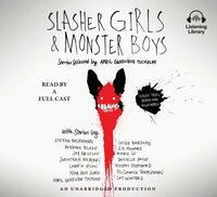 Slasher Girls & Monster Boys by Danielle Paige, Carrie Ryan, McCormick Templeman, Marie Lu, April Genevieve Tucholke, Kendare Blake, Jonathan Maberry, Nova Ren Suma, Leigh Bardugo, A.G. Howard, Jay Kristoff, Megan Shepherd, Cat Winters, Stefan Bachmann