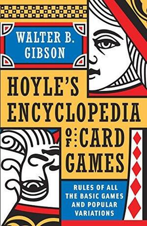 Hoyle's Modern Encyclopedia of Card Games: Rules of All the Basic Games and Popular Variations by Walter B. Gibson