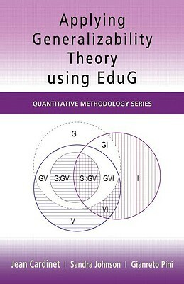 Applying Generalizability Theory using EduG by Jean Cardinet, Sandra Johnson, Gianreto Pini