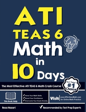 ATI TEAS 6 Math in 10 Days: The Most Effective ATI TEAS 6 Math Crash Course by Reza Nazari